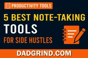 Thumbnail graphic with bold text “5 Best Note-Taking Tools for Side Hustle Ideas,” category label “Productivity Tools,” orange checklist icon, and Dadgrind branding.